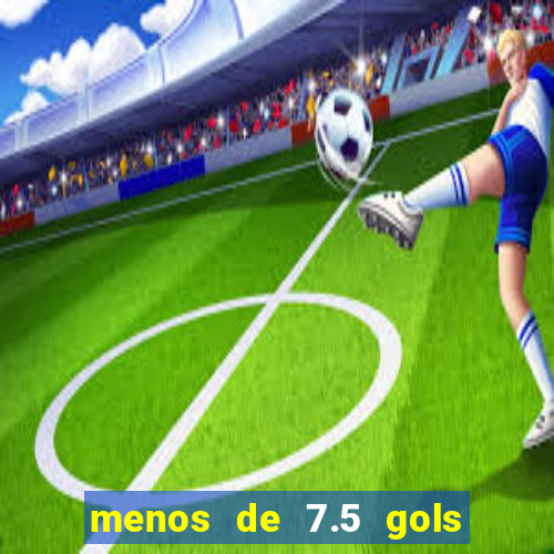 menos de 7.5 gols o que significa